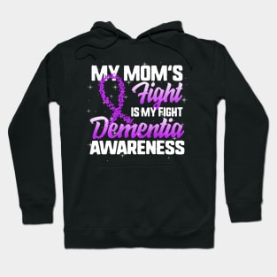 Dementia Awareness My Mom's Fight Is My Fight Alzheimer's Hoodie